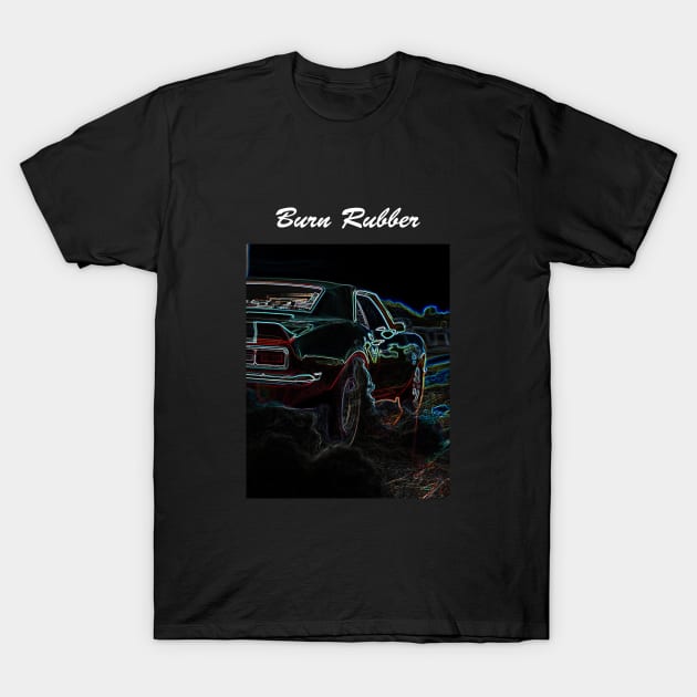 Burn Rubber Car Quote T-Shirt by JFK KARZ